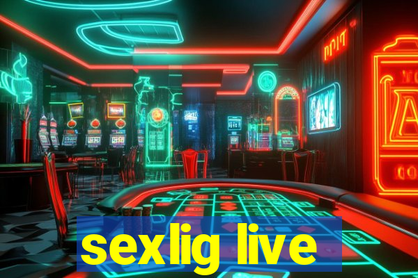 sexlig live